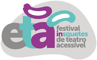 Eta festival! insquetes de teatro acessível - teatro inclusivo, teatro de toda gente. Acima do texto, duas bocas representam o drama e a comédia